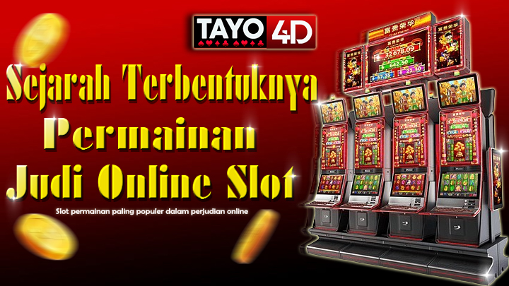 Sejarah Terbentuknya Permainan Judi Online Slot