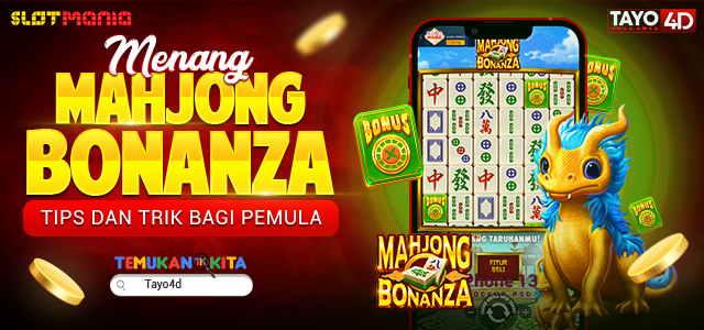 Menang Mahjong Bonanza Tips dan Trik Bagi Pemula