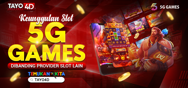 Keunggulan Slot 5G Games Dibanding Provider Slot Lain