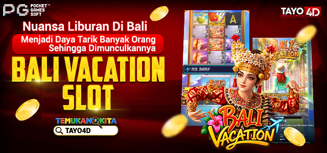 Nuansa Liburan Di Bali Menjadi Daya Tarik Banyak Orang Sehingga Dimunculkannya Bali Vacation Slot￼